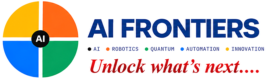 AI Frontiers – AI, Robotics, Quantum, Automation, Innovation. Unlock what’s next